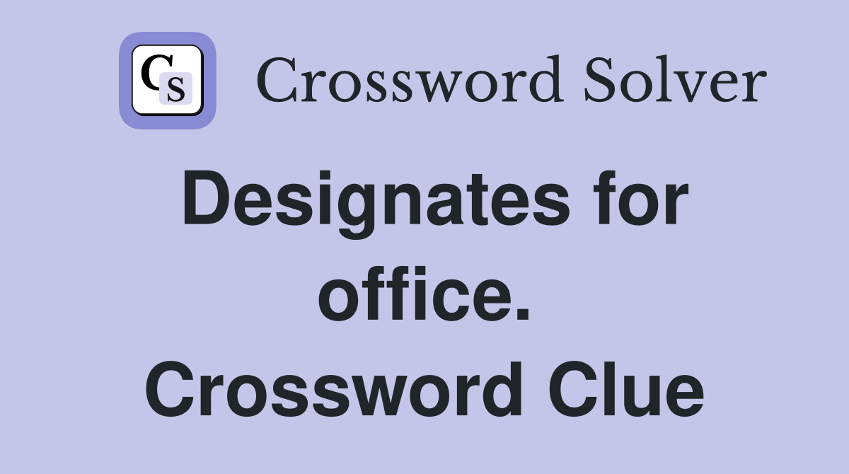 Designates for office. Crossword Clue