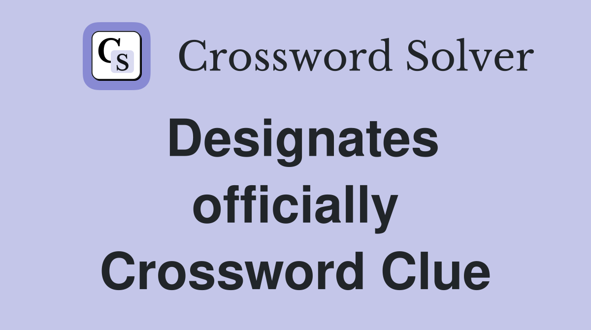 Designates officially Crossword Clue