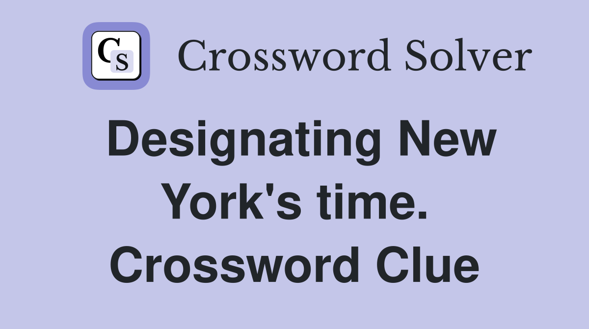 Designating New York's time. Crossword Clue