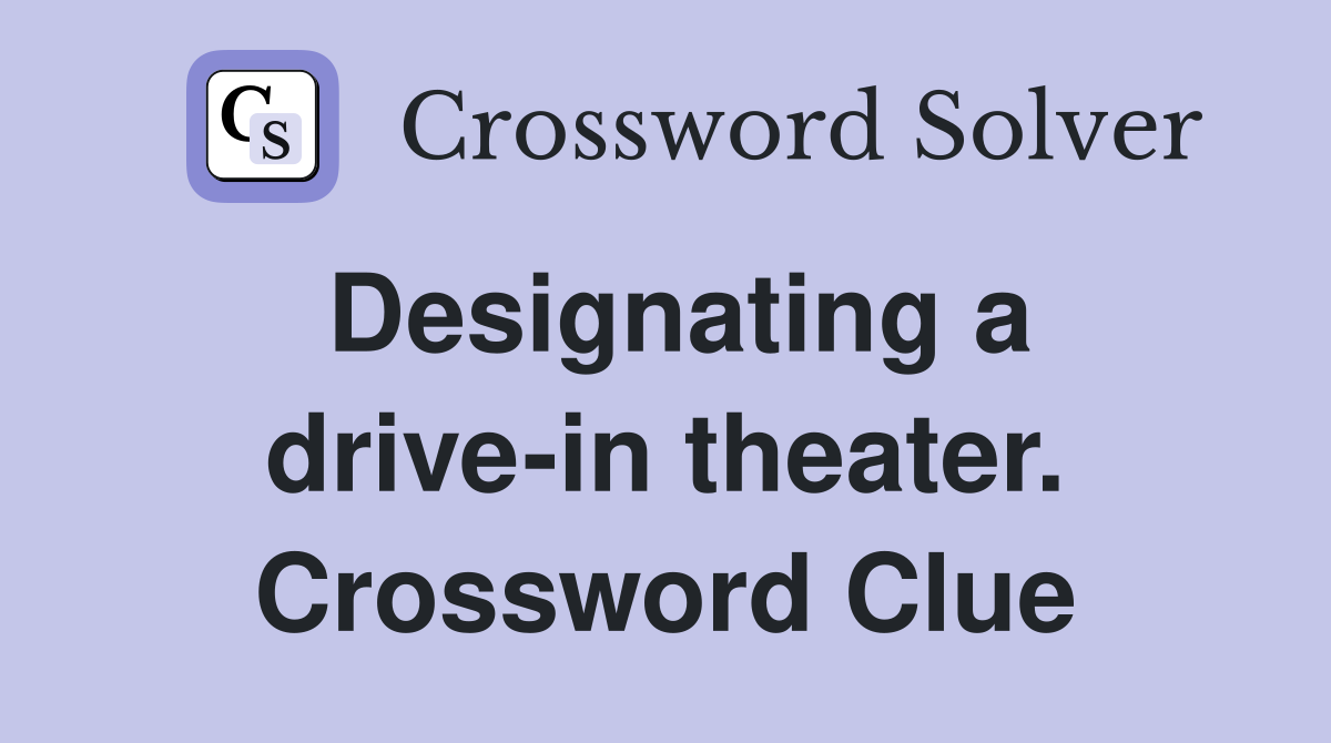 Designating a drive-in theater. Crossword Clue