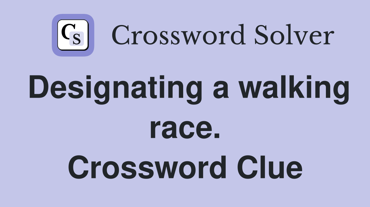 Designating a walking race. Crossword Clue
