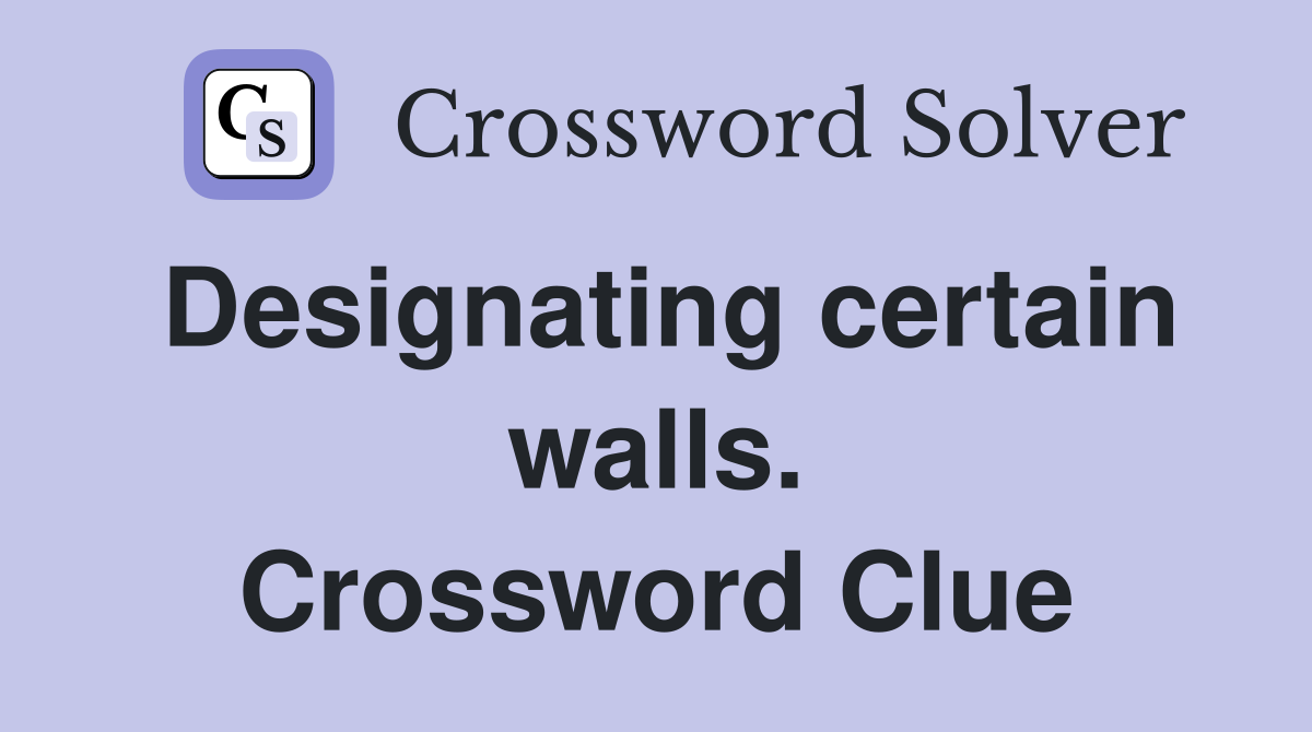 Designating certain walls. Crossword Clue