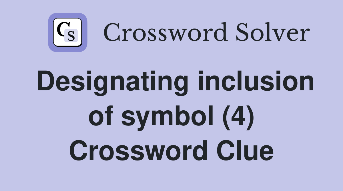 Designating inclusion of symbol (4) Crossword Clue