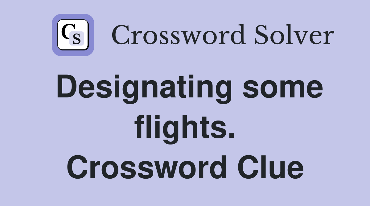 Designating some flights. Crossword Clue