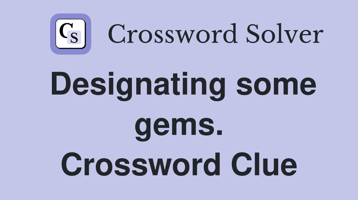 Designating some gems. Crossword Clue