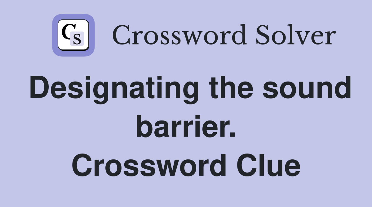 Designating the sound barrier. Crossword Clue