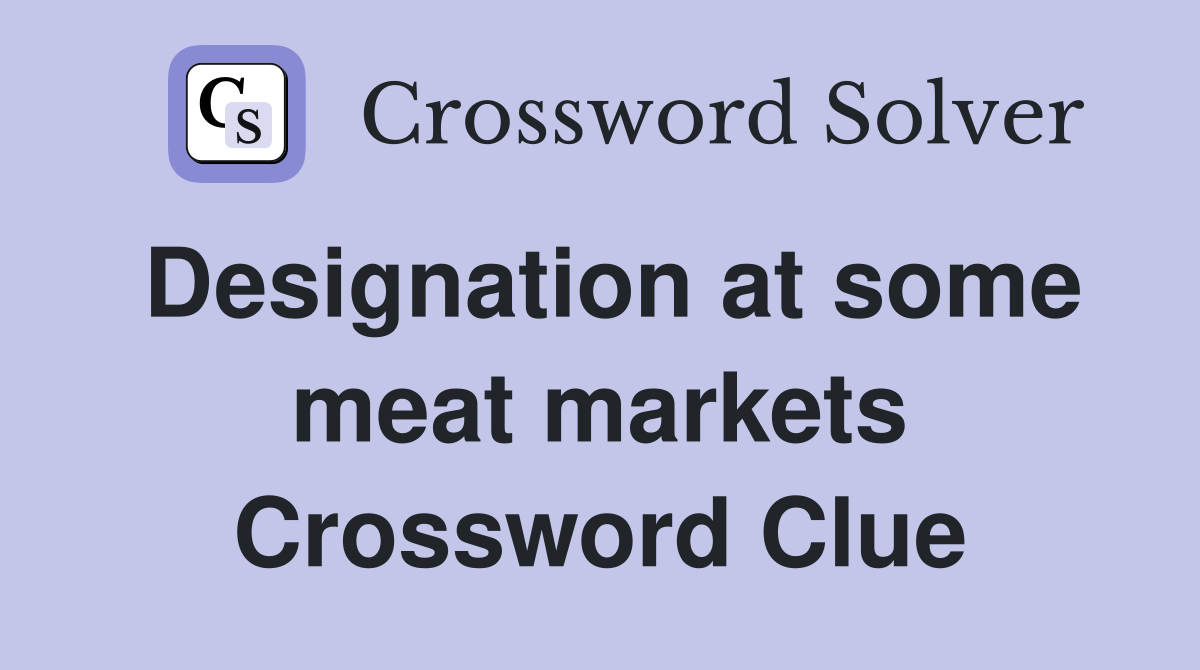 Designation at some meat markets Crossword Clue