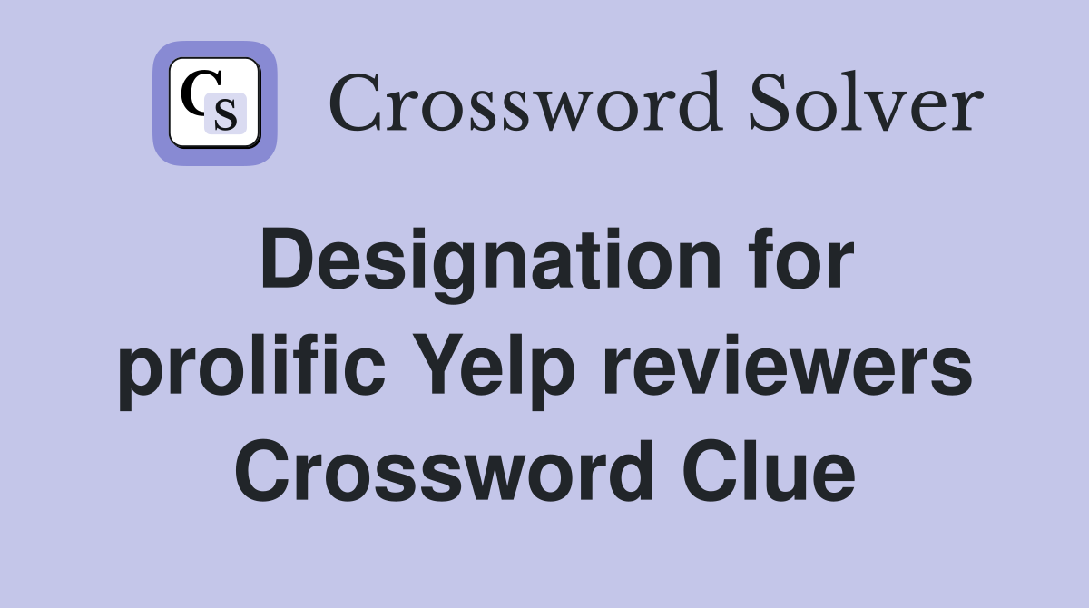 Designation for prolific Yelp reviewers Crossword Clue