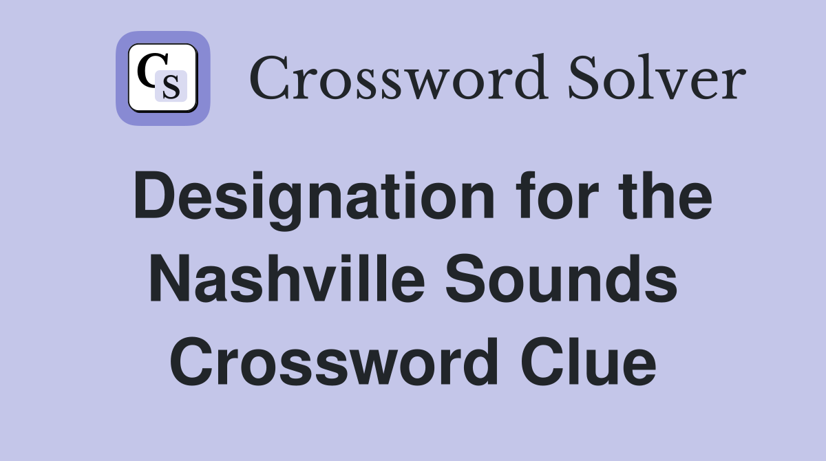 Designation for the Nashville Sounds Crossword Clue
