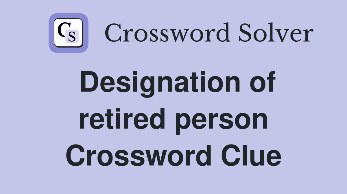 Designation of retired person Crossword Clue