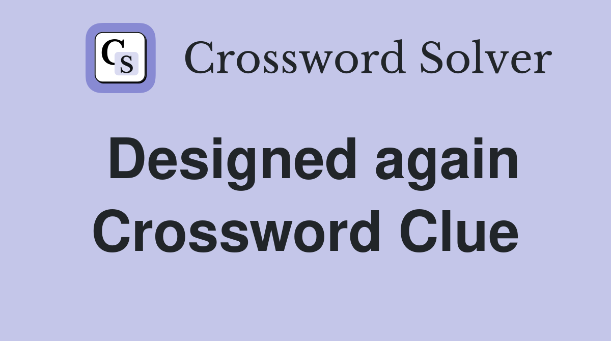 Designed again Crossword Clue