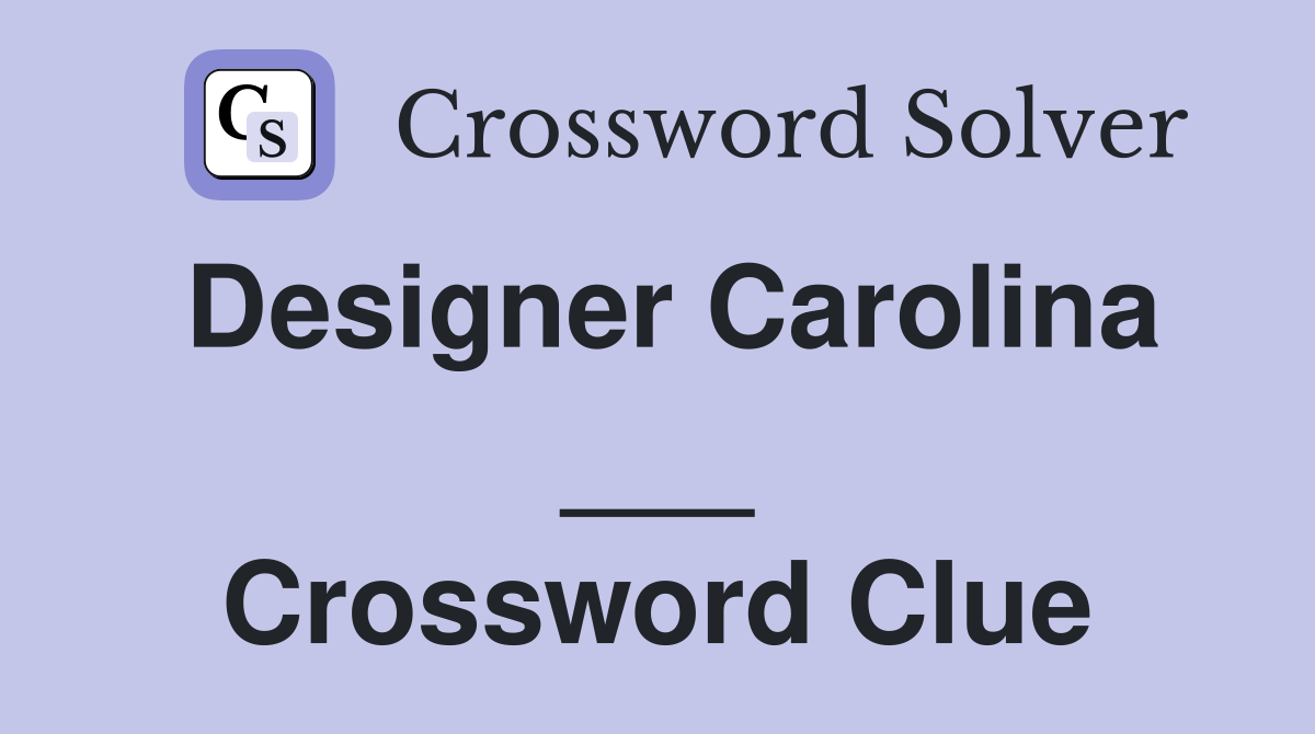 Designer Carolina ___ Crossword Clue