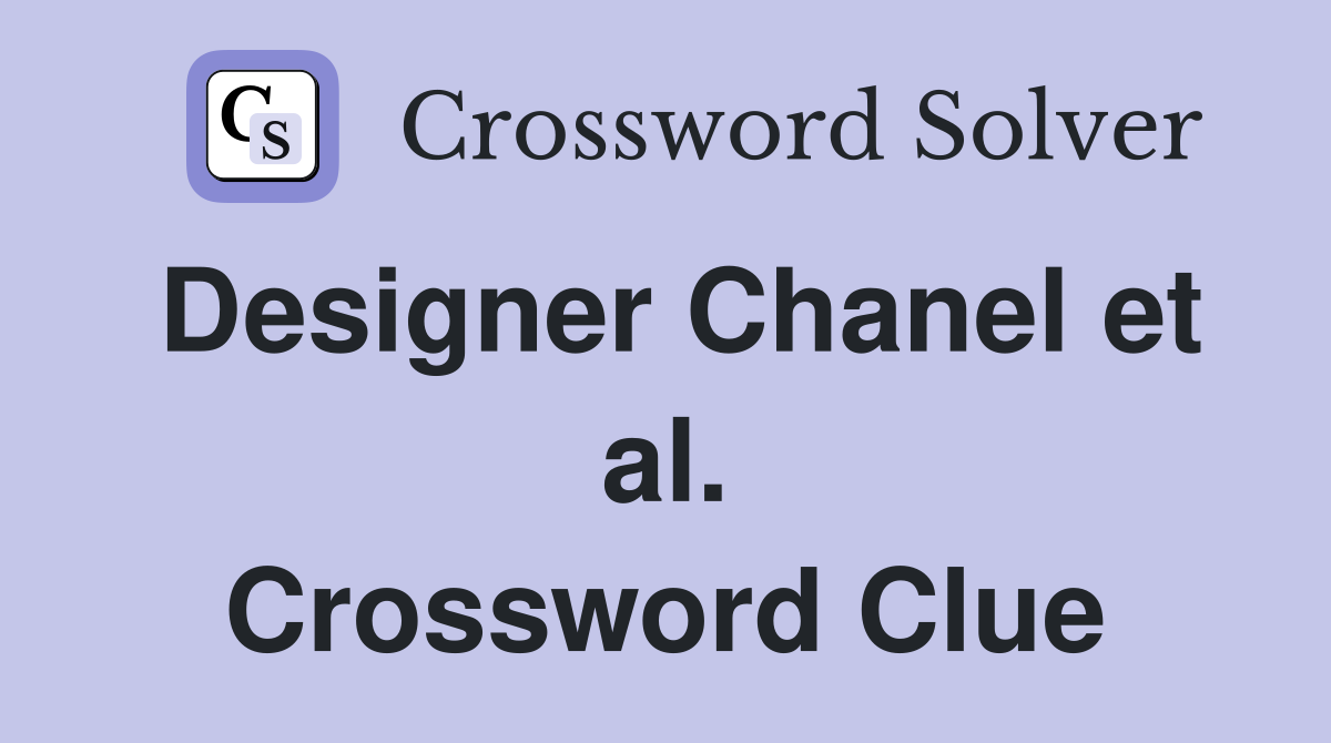 Designer Chanel et al. Crossword Clue