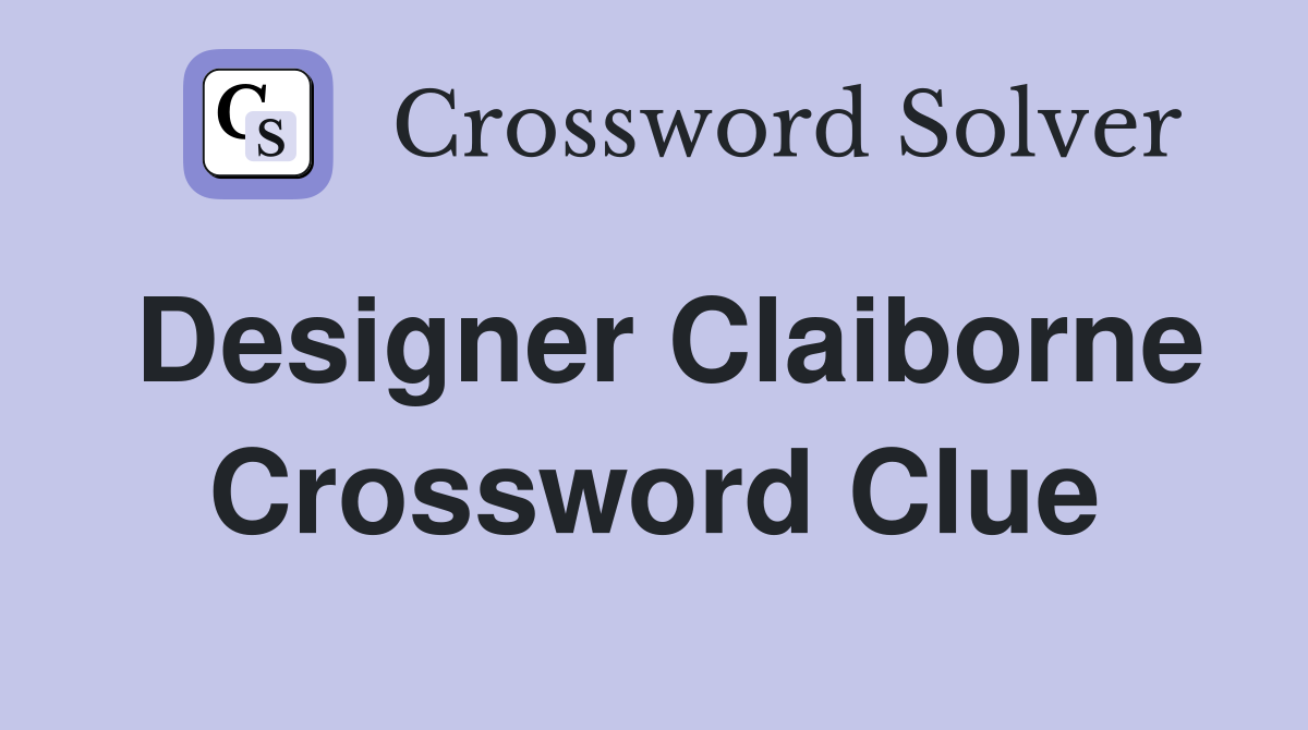 Designer Claiborne Crossword Clue