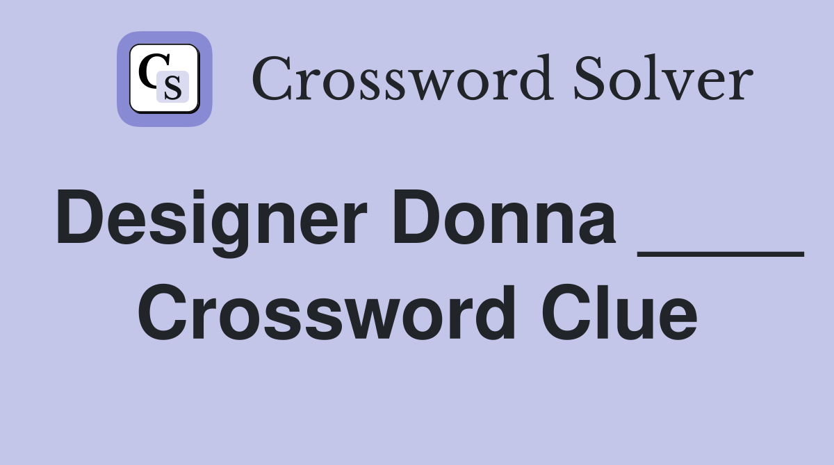 Designer Donna ____ Crossword Clue