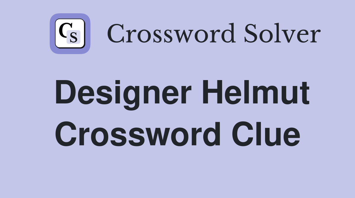 Designer Helmut Crossword Clue