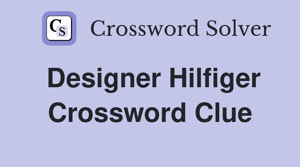 Designer Hilfiger Crossword Clue