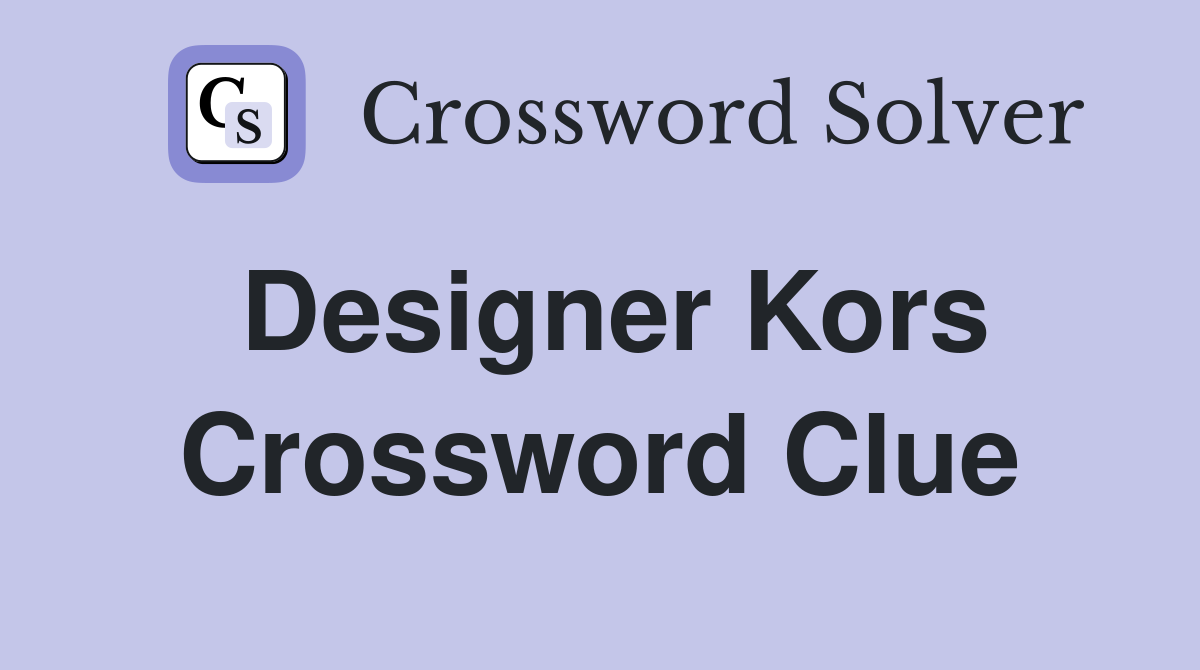 Designer Kors Crossword Clue
