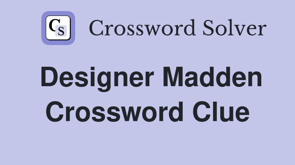 Designer Madden Crossword Clue