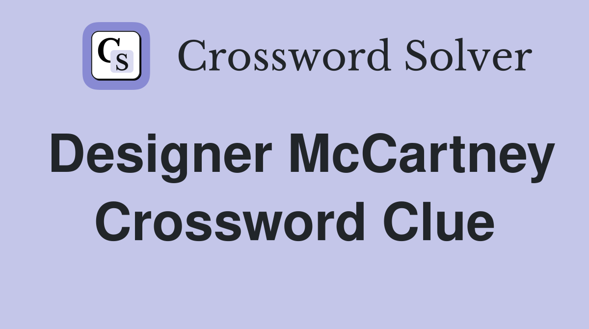 Designer McCartney Crossword Clue