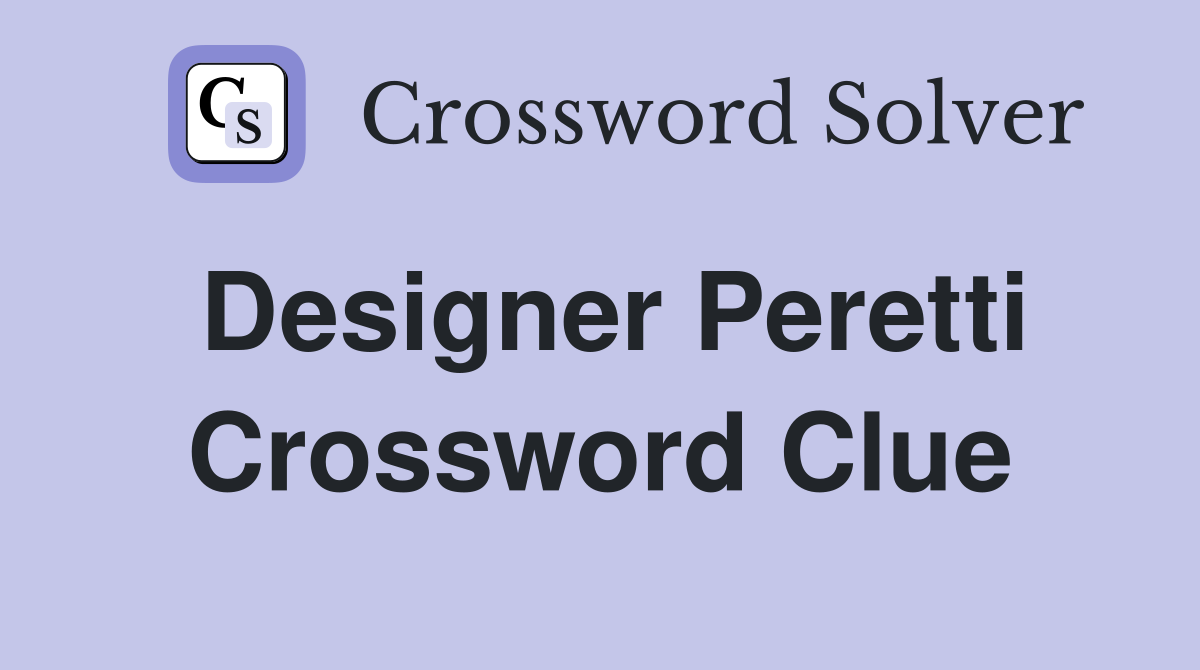 Designer Peretti Crossword Clue