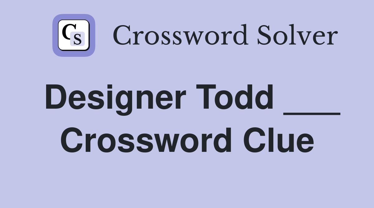 Designer Todd ___ Crossword Clue