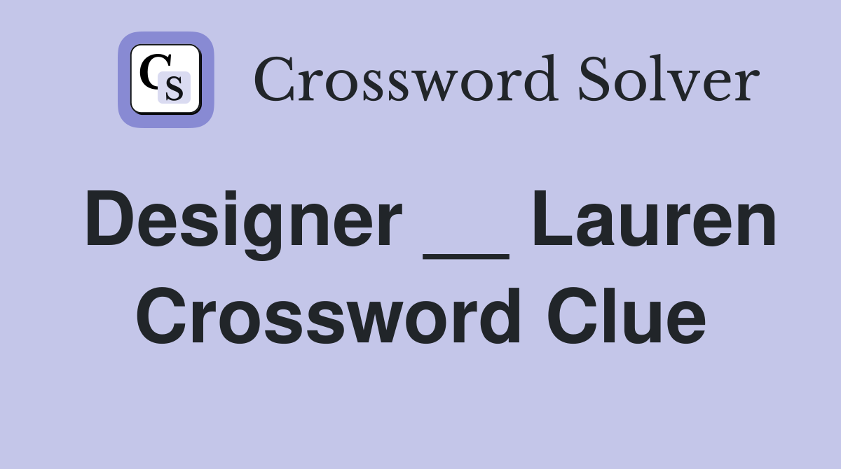 Designer __ Lauren Crossword Clue