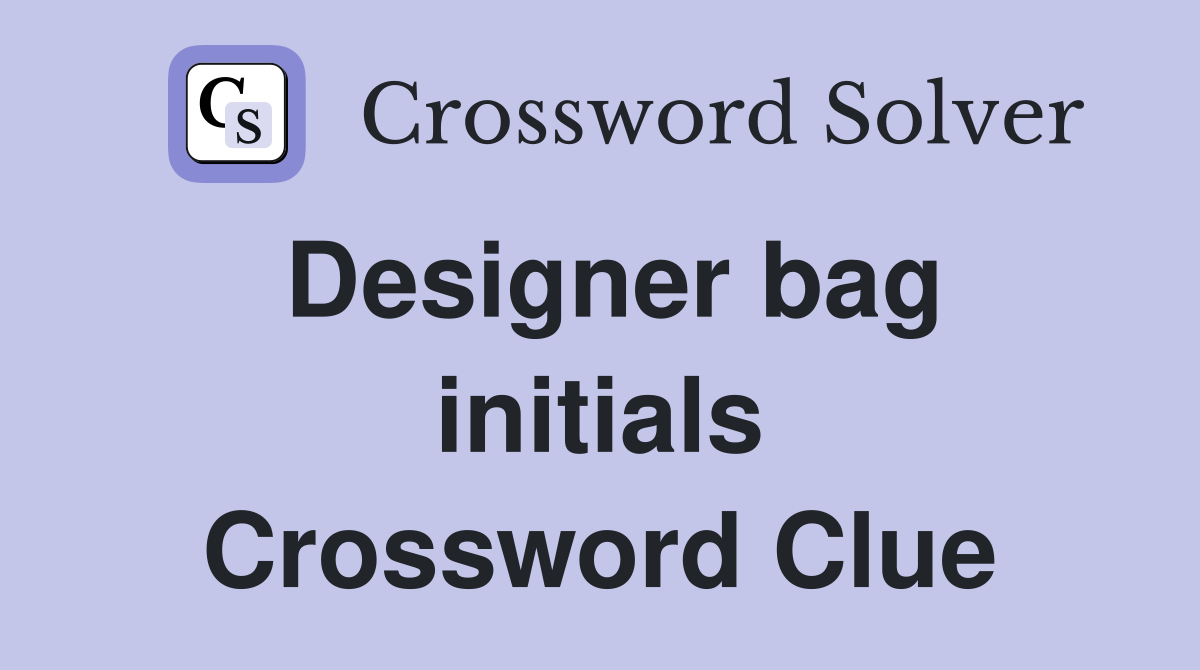Designer bag initials Crossword Clue