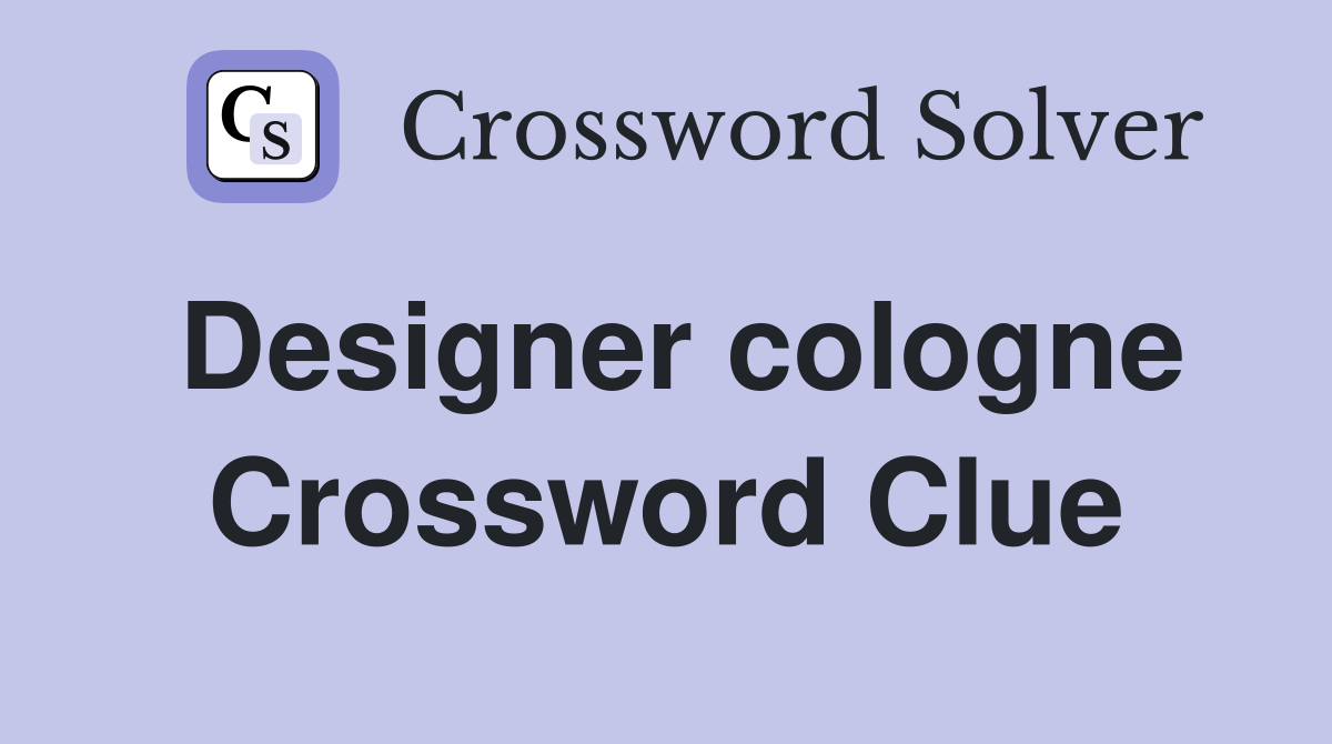 Designer cologne Crossword Clue
