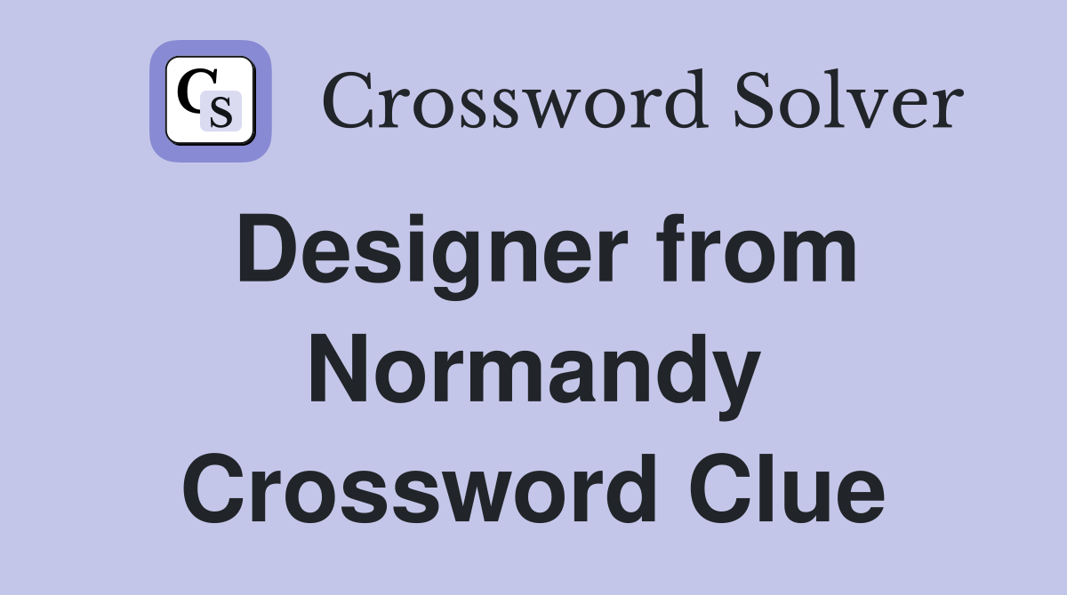Designer from Normandy Crossword Clue