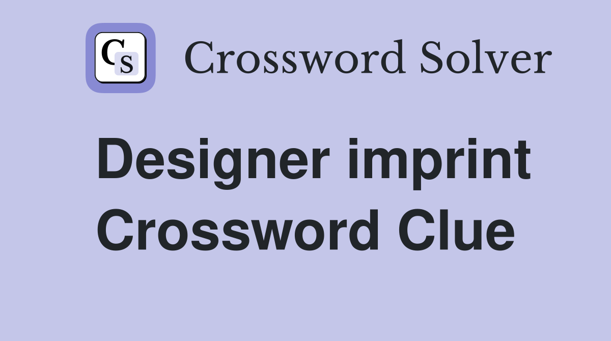 Designer imprint Crossword Clue
