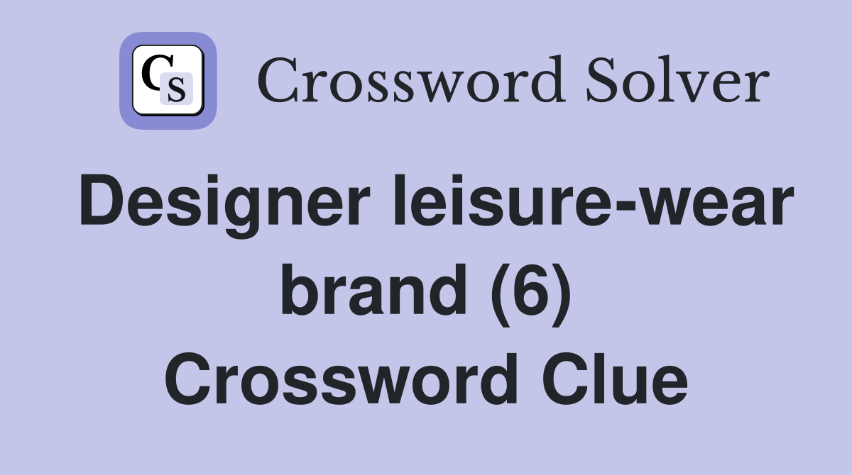 Designer leisure-wear brand (6) Crossword Clue