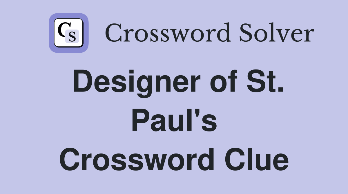 Designer of St. Paul's Crossword Clue