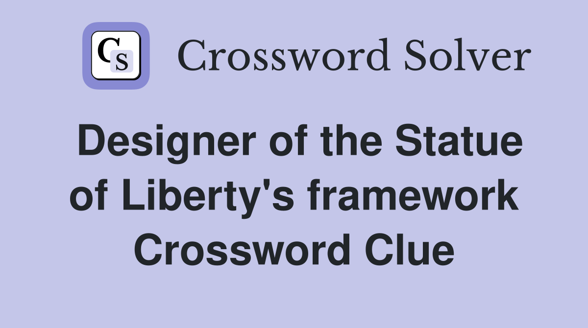 Designer of the Statue of Liberty's framework Crossword Clue