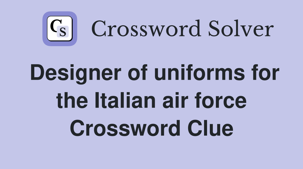 Designer of uniforms for the Italian air force Crossword Clue