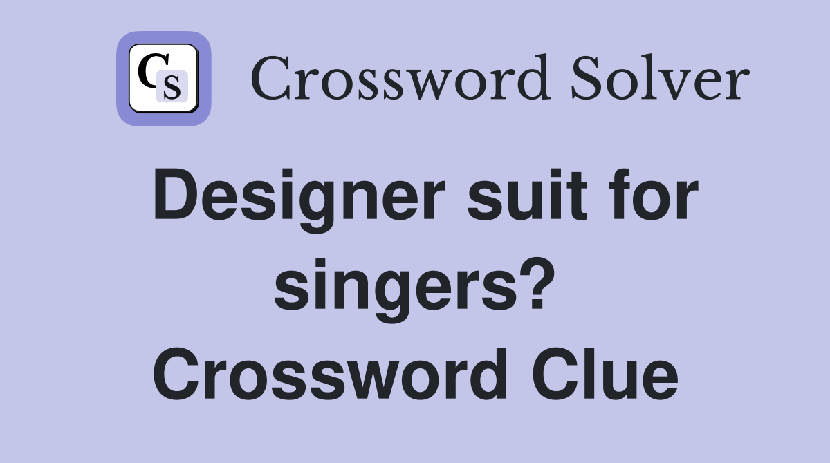 Designer suit for singers? Crossword Clue