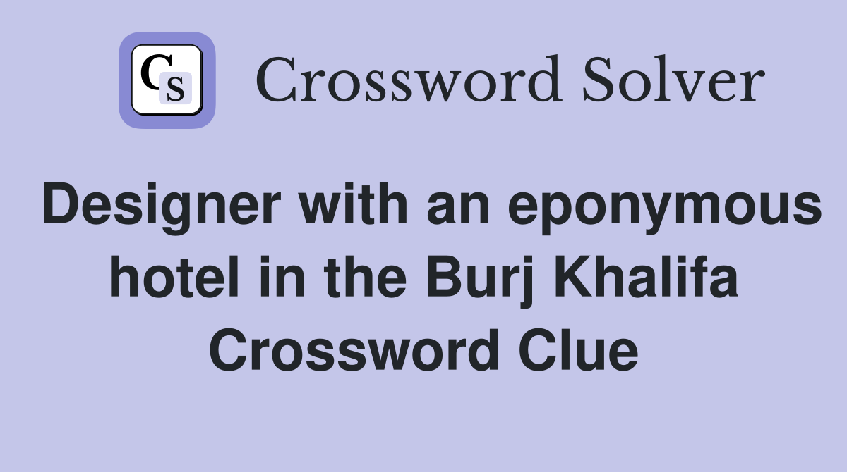 Designer with an eponymous hotel in the Burj Khalifa Crossword Clue