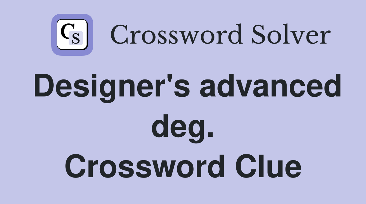 Designer's advanced deg. Crossword Clue