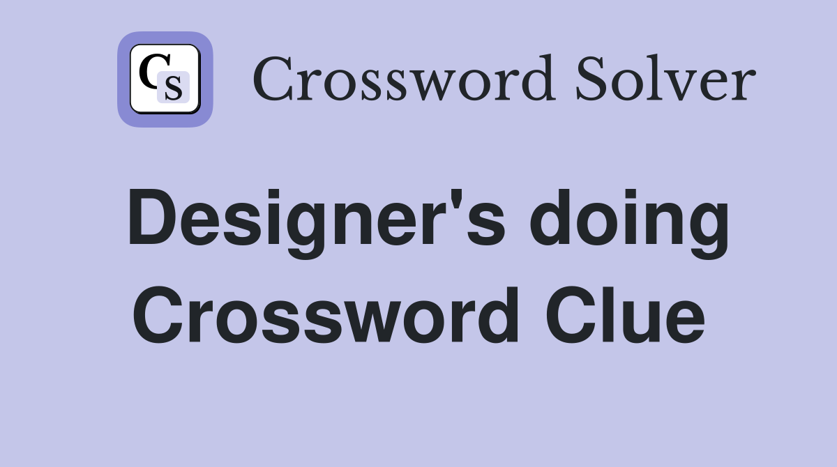 Designer's doing Crossword Clue