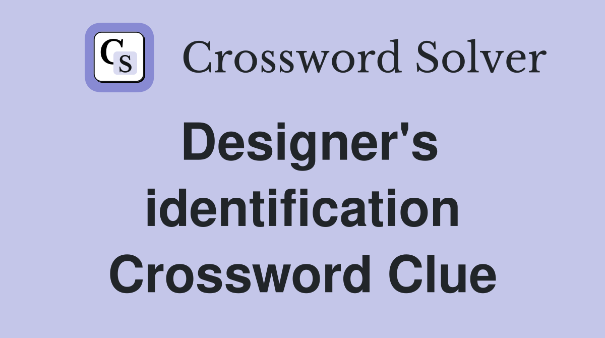 Designer's identification Crossword Clue