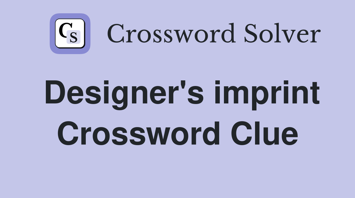 Designer's imprint Crossword Clue