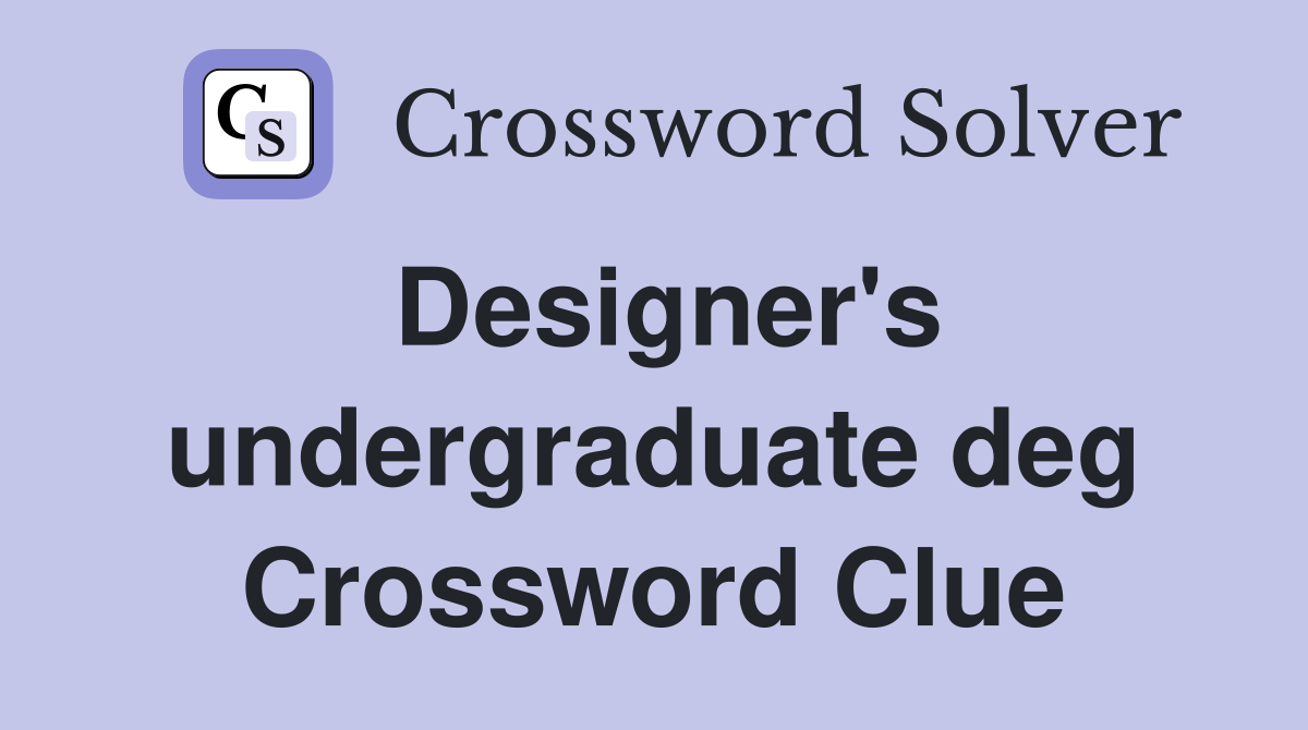 Designer's undergraduate deg Crossword Clue