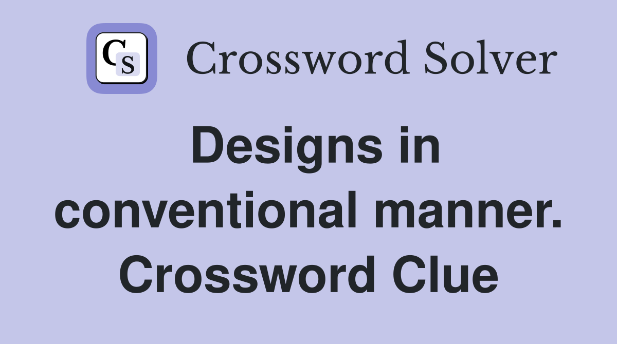 Designs in conventional manner. Crossword Clue