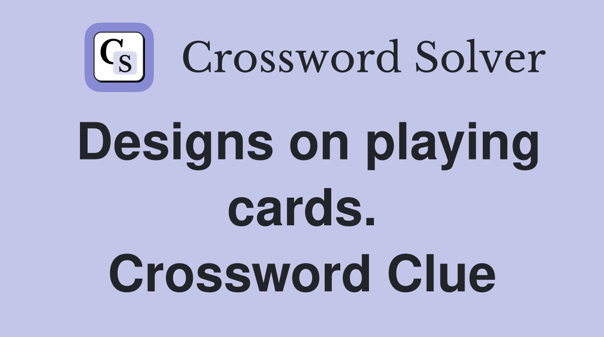 Designs on playing cards. Crossword Clue