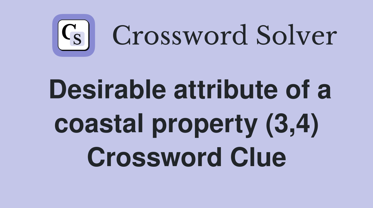 Desirable attribute of a coastal property (3,4) Crossword Clue