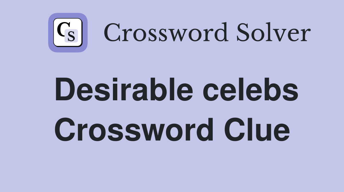 Desirable celebs Crossword Clue