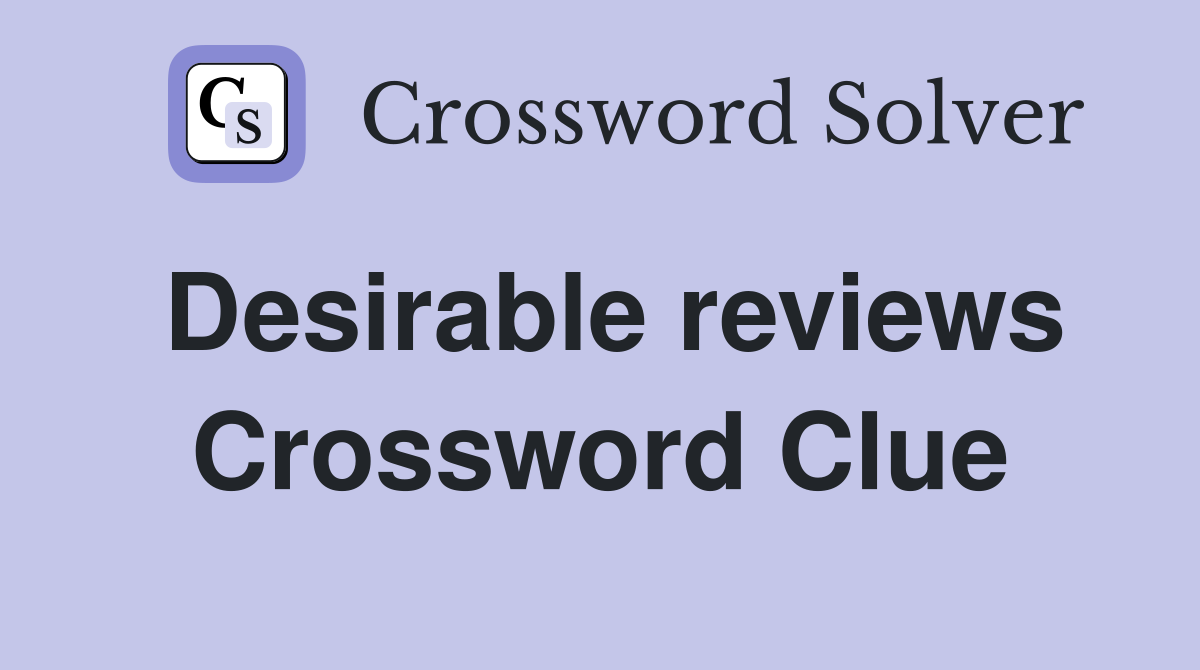 Desirable reviews Crossword Clue