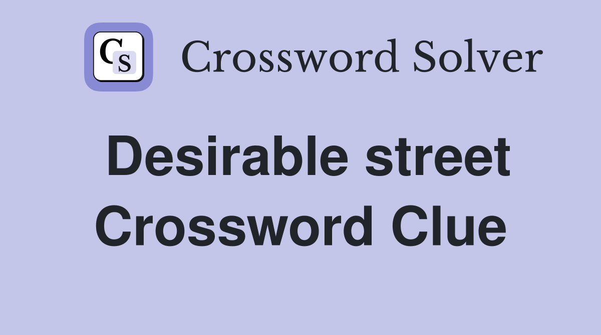 Desirable street Crossword Clue