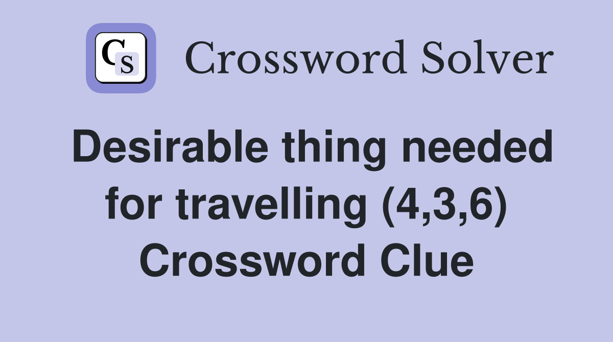 Desirable thing needed for travelling (4,3,6) Crossword Clue