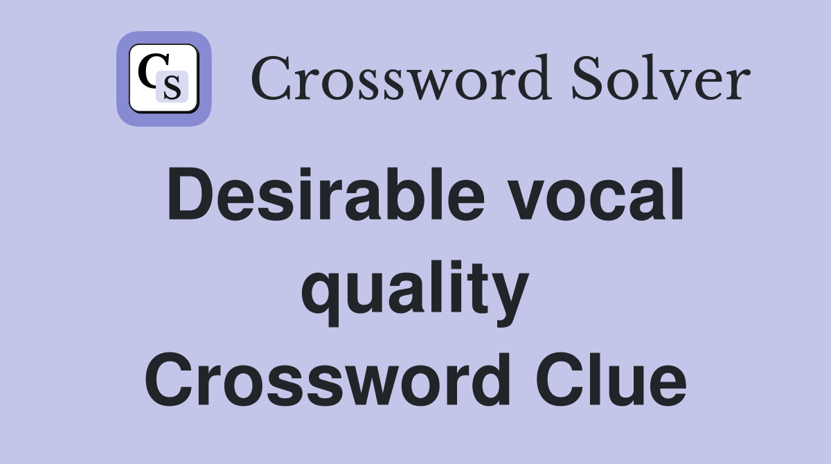 Desirable vocal quality Crossword Clue